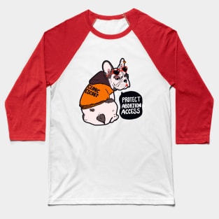 Protect Abortion Access Pro-Choice Pug! Baseball T-Shirt